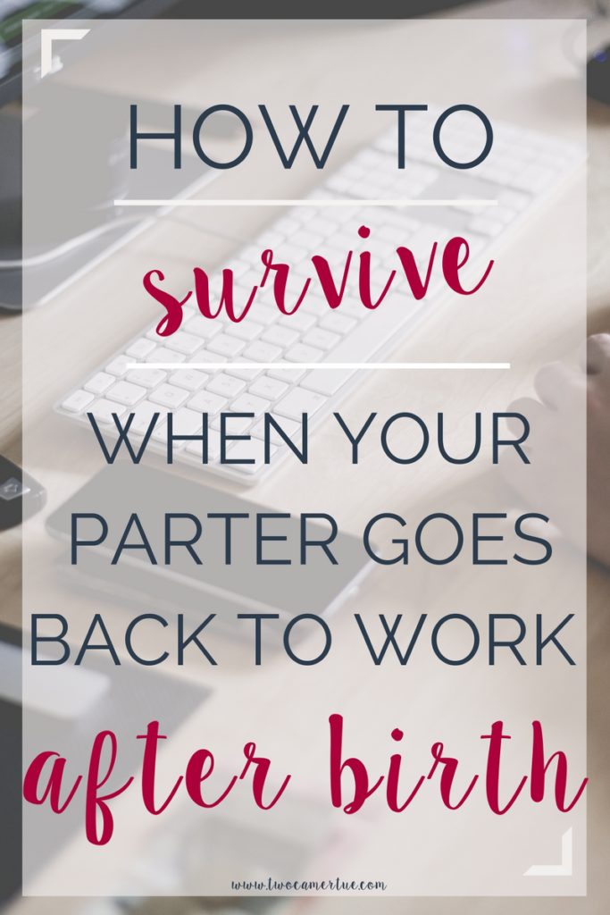 how to survive when your partner goes back to work